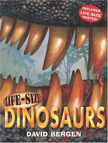 Life-Size Dinosaurs (Life-Size Series) by David Bergen