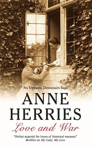 Love and War: An Upstairs Downstairs Saga by Anne Herries