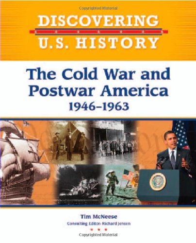 The Cold War and Postwar America 1946-1963 by Tim McNeese