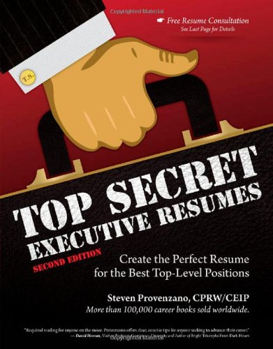Top Secret Executive Resumes: Create the Perfect Resume for the Best Top-Level Positions by Steve Provenzano