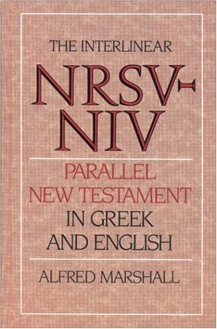 Interlinear NRSV-NIV Parallel New Testament in Greek and English, The by Alfred Marshall