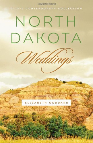 North Dakota Weddings by Elizabeth Goddard