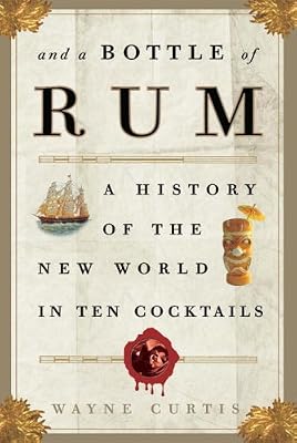 And a Bottle of Rum: A History of the New World in Ten Cocktails