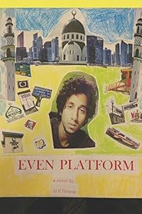 Even Platform a novel by Arif Hosein by Arif Hosein