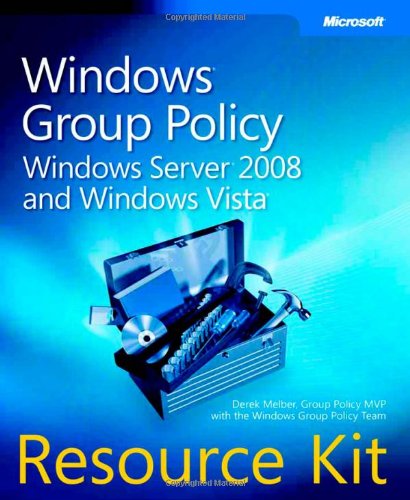 Windows® Group Policy Resource Kit: Windows Server® 2008 and Windows Vista® by Derek Melber