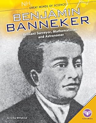 Benjamin Banneker:: Brilliant Surveyor, Mathematician, and Astronomer