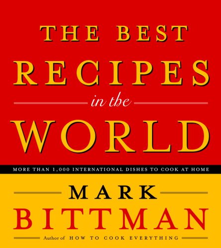 The Best Recipes in the World by Mark Bittman
