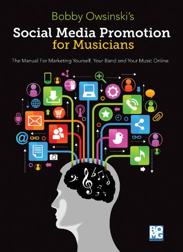 Social Media Promotions for Musicians: A Manual for Marketing Yourself, Your Band, and Your Music Online by Bobby Owsinski