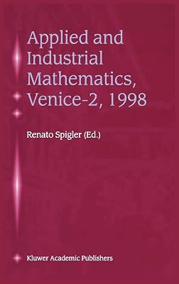 Applied and Industrial Mathematics, Venice―2, 1998: Selected Papers from the ‘Venice―2/Symposium on Applied and Industrial Mathematics’, June 11–16, 1998, Venice, Italy