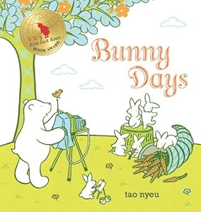 Bunny Days by Karma Wilson; Tao Nyeu; Judy Sierra; Robert W. Rowe Public Library District (Sheridan, Ill.)