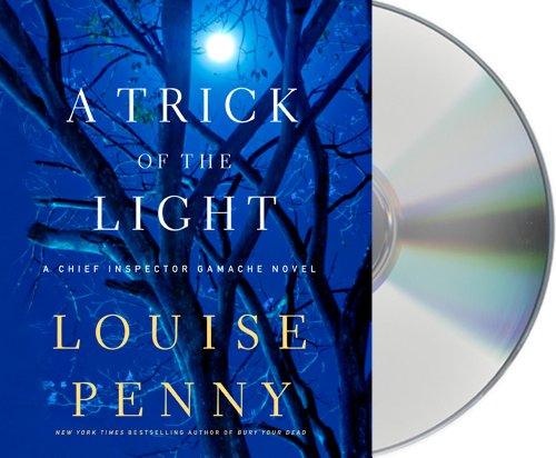 A Trick of the Light: A Chief Inspector Gamache Novel by Louise Penny