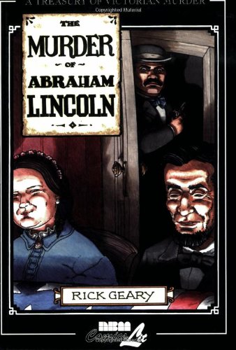 The Murder of Abraham Lincoln (A Treasury of Victorian Murder) (v. 7) by Rick Geary