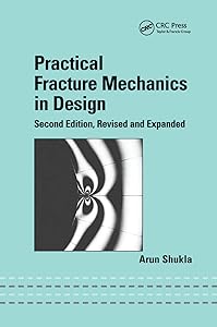 Practical Fracture Mechanics in Design by Arun Shukla