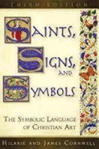 Saints, Signs, and Symbols: The Symbolic Language of Christian Art 3rd Edition by James Cornwell