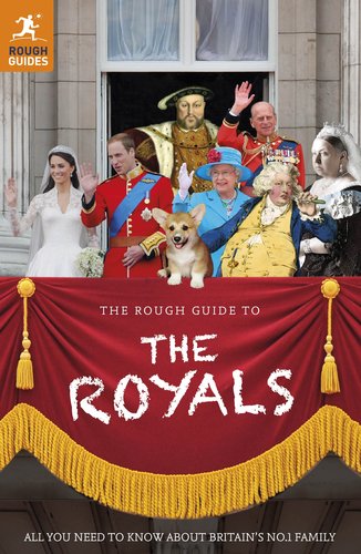 The Rough Guide to the Royals by Rough Guides