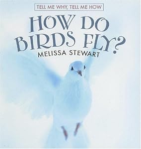 How Do Birds Fly? (Tell Me Why, Tell Me How)