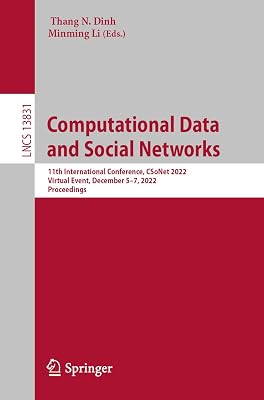 Computational Data and Social Networks: 11th International Conference, CSoNet 2022, Virtual Event, December 5–7, 2022, Proceedings (Lecture Notes in Computer Science)