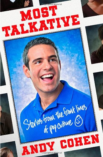Most Talkative: Stories from the Front Lines of Pop Culture by Andy Cohen