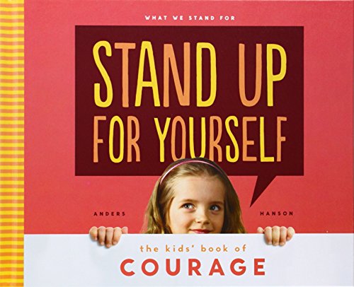 Stand Up for Yourself: The Kids' Book of Courage by Anders Hanson