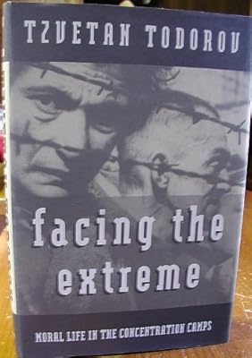 Facing the Extreme: Moral Life in the Concentration Camps