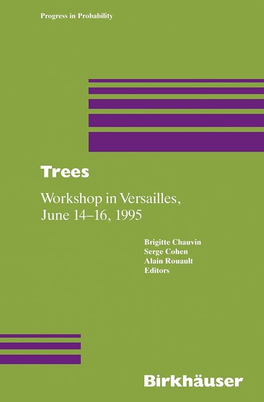 Trees: Workshop in Versailles, June 14–16 1995 (Progress in Probability) (English and French Edition) by Brigitte Chauvin Serge Cohen Alain Rouault