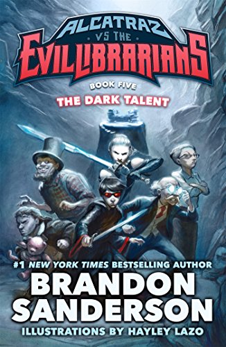 The Dark Talent: Alcatraz vs. the Evil Librarians by Brandon Sanderson