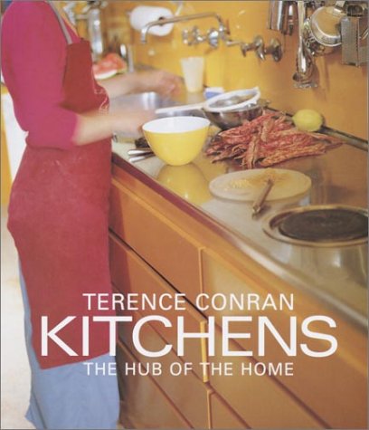 Terence Conran Kitchens: The Hub of the Home by Terence Conran