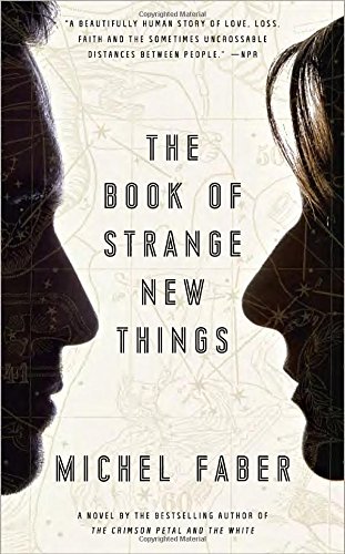 The Book of Strange New Things: A Novel by Michel Faber