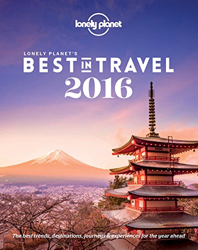 Lonely Planet's Best in Travel 2016 by Lonely Planet