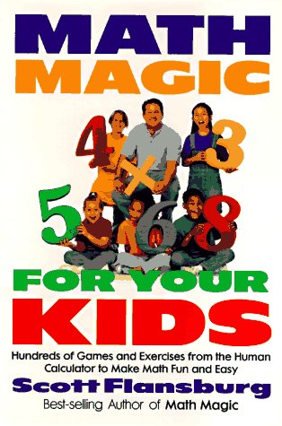 Math Magic for Your Kids: Hundreds of Games and Exercises... by Scott Flansburg