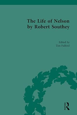 The Life of Nelson, by Robert Southey (Routledge Historical Resources)