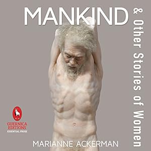 Mankind & Other Stories of Women by Marianne Ackerman