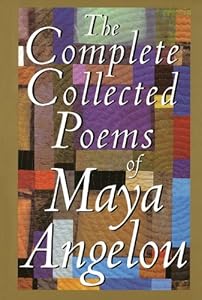 The Complete Collected Poems of Maya Angelou