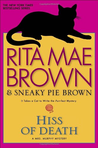 Hiss of Death: A Mrs. Murphy Mystery by Rita Mae Brown