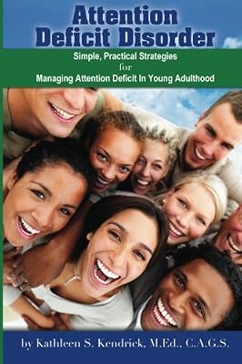 Attention Deficit Disorder: Simple, Practical Strategies for Managing Attention Deficit in Young Adulthood