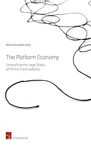 The Platform Economy: Unravelling the Legal Status of Online Intermediaries by Bram Devolder