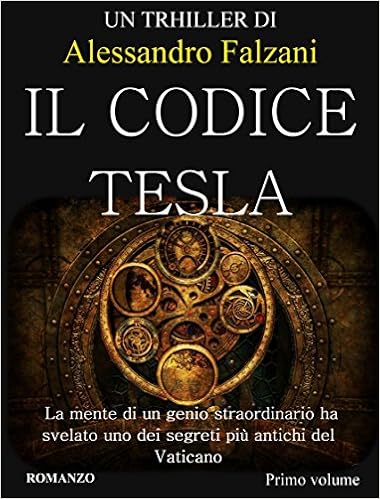 Alessandro Falzani - Secolarium Saga Vol. 1 - Il Codice Tesla (2016)