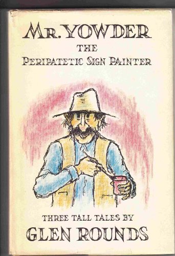 Mr. Yowder, the Peripatetic Sign Painter: Three Tall Tales by Glen Rounds