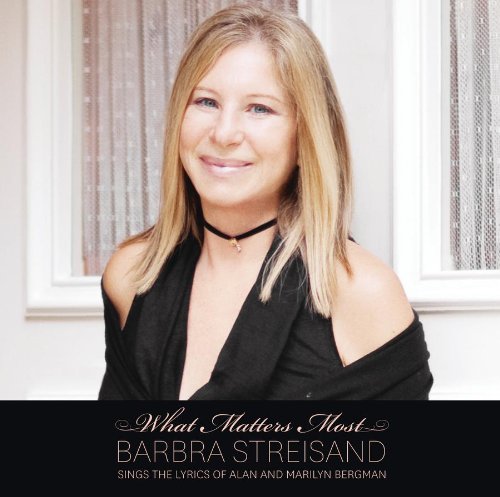 What Matters Most - Barbra Streisand Sings The Lyrics of Alan And Marilyn Bergman by Barbra Streisand