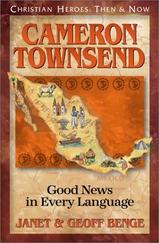 Cameron Townsend: Good News in Every Language by Geoff Benge