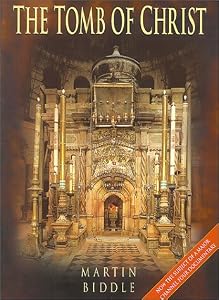 The Tomb of Christ by Martin Biddle