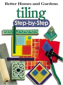 Tiling: Step-by-Step (Better Homes & Gardens Do It Yourself)