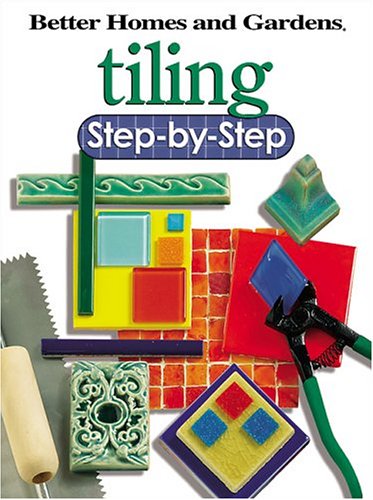 Tiling: Step-by-Step (Better Homes & Gardens Do It Yourself) by Better Homes & Gardens