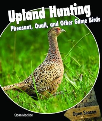 Upland Hunting: Pheasant, Quail, and Other Game Birds