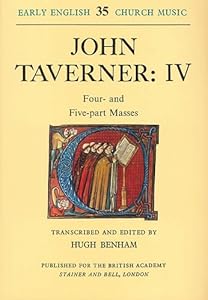 Early English Church Music: John Taverner IV : Four and Five Part Masses