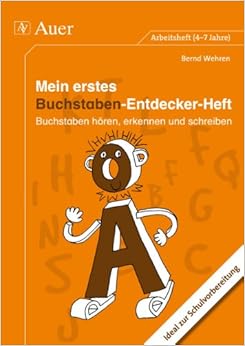 Mein erstes Buchstaben-Entdecker-Heft: Buchstaben hören, erkennen und ...