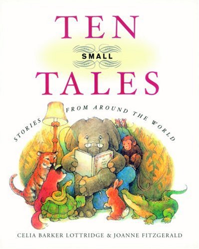 Ten Small Tales: Stories from Around the World by Celia Barker Lottridge