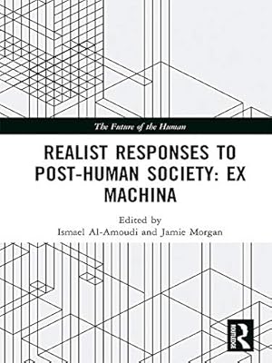 Realist Responses to Post-Human Society: Ex Machina (The Future of the Human)