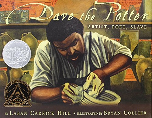 Dave the Potter: Artist, Poet, Slave by Laban Carrick Hill