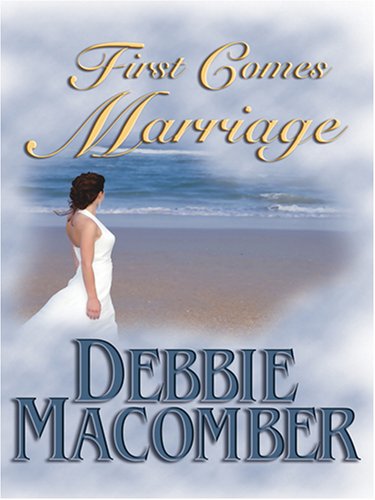 First Comes Marriage by Debbie Macomber
